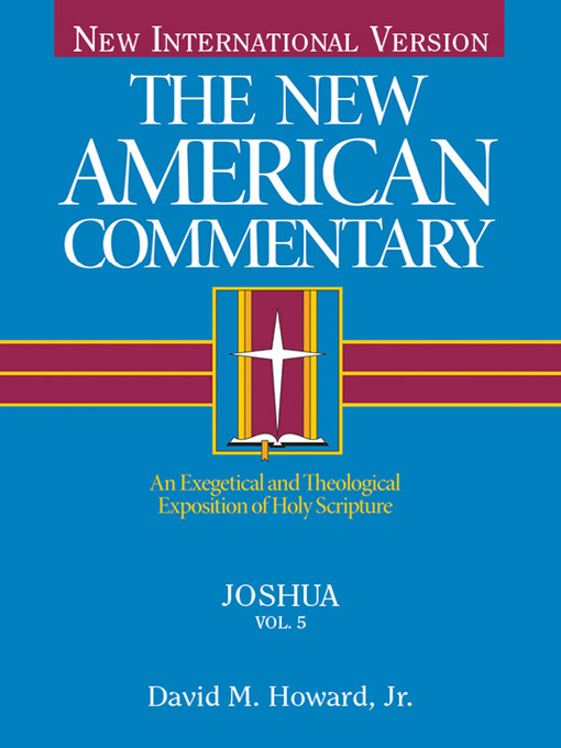Title details for Joshua: an Exegetical and Theological Exposition of Holy Scripture by David  M. Howard - Available